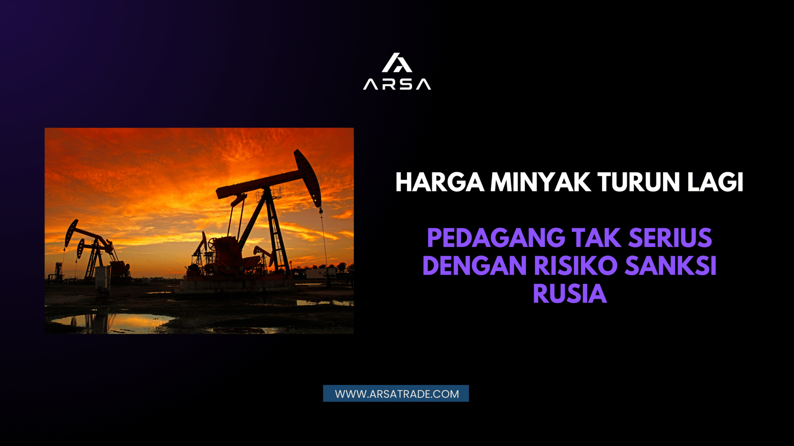 Harga Minyak Menunjukkan Tren Lemah – Mengapa Sanksi Rusia Tak Lagi Dianggap Ancaman Utama?