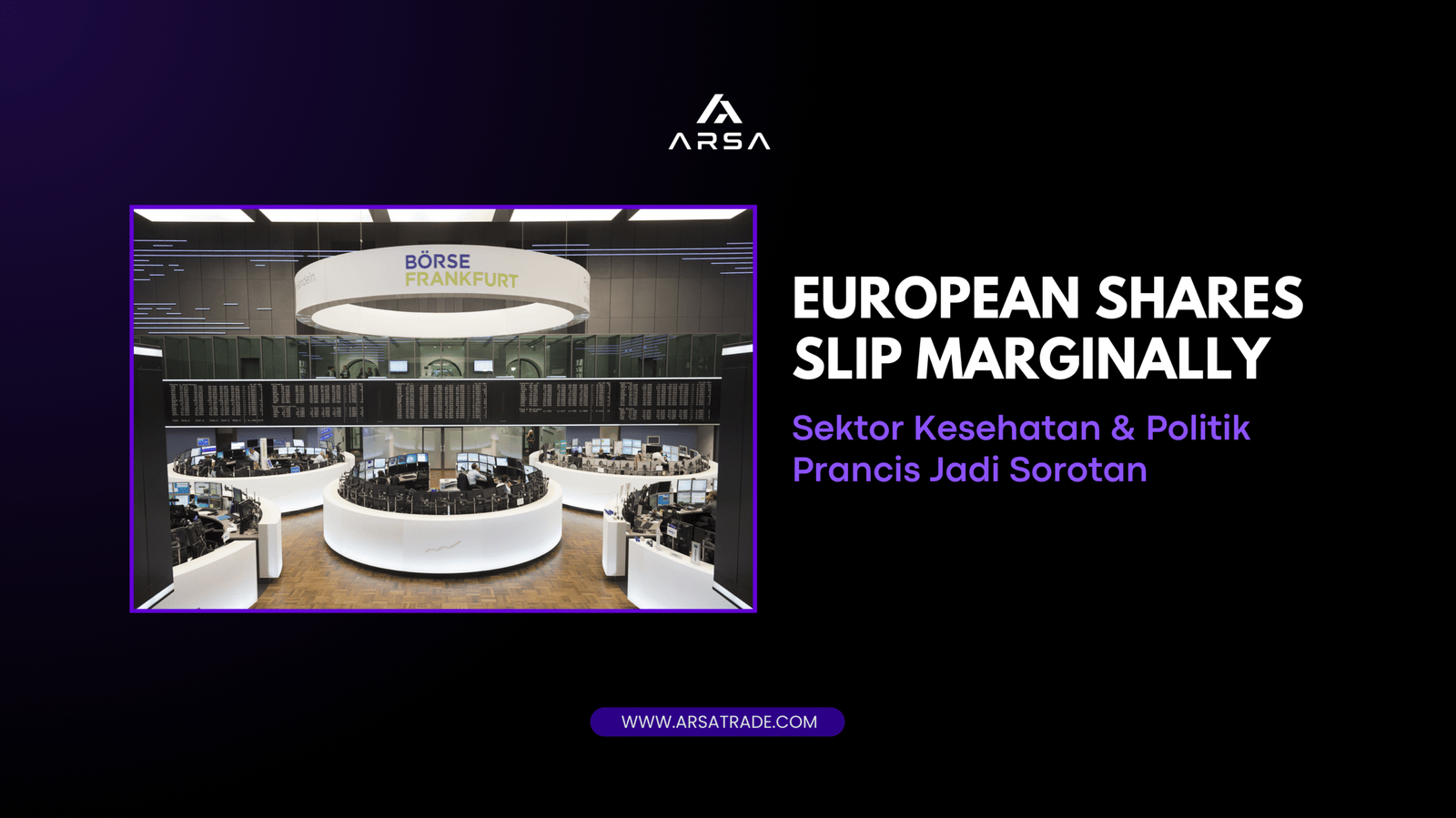 European Shares Slip Marginally – Sektor Kesehatan & Politik Prancis Jadi Sorotan