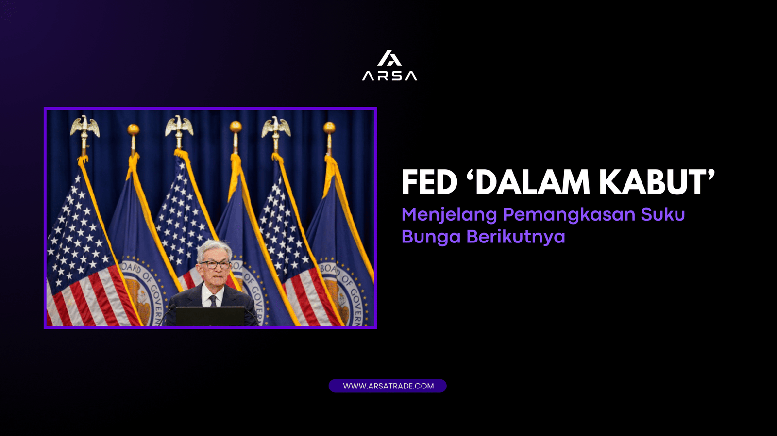 Fed ‘Dalam Kabut’ Menjelang Pemangkasan Suku Bunga Berikutnya